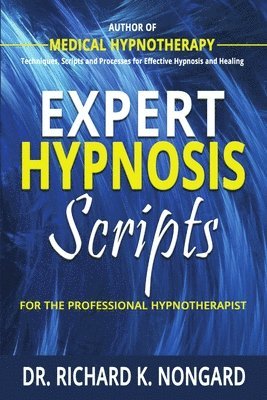 Expert Hypnosis Scripts for the Professional Hypnotherapist 1