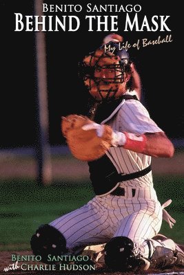 Charlie Hudson - Benito Santiago Behind the Mask, Häftad