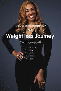 bokomslag I've got something to Say/My Weight loss Journey