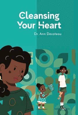 Ann Decoteau, Dr. Ann DeCoteau - Cleansing Your Heart 3, Inbunden