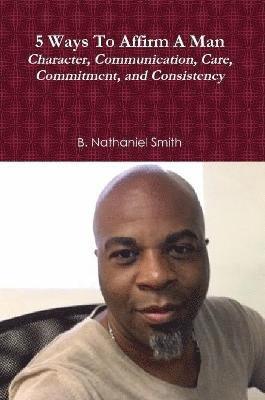 B Nathaniel Smith, B. Nathaniel Smith - 5 Ways To Affirm A Man, Häftad