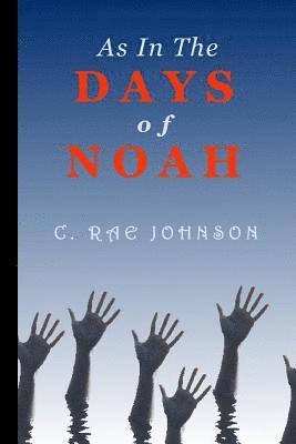 C. Rae Johnson - As in the Days of Noah, Häftad