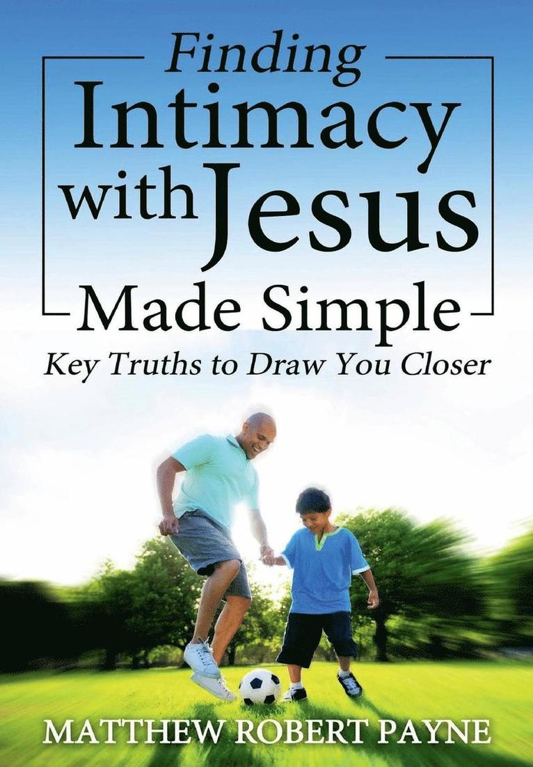 Finding Intimacy With Jesus Made Simple 1