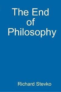 bokomslag The End of Philosophy