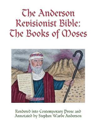 Anderson Revisionist Bible: the Books of Moses
