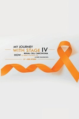 bokomslag My Journey with Stage IV Renal Cell Carcinoma