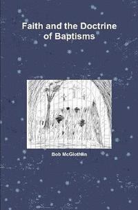 bokomslag Faith and the Doctrine of Baptisms