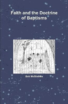 bokomslag Faith and the Doctrine of Baptisms