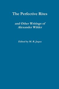 bokomslag The Perfective Rites and Other Writings of Alexander Wilder