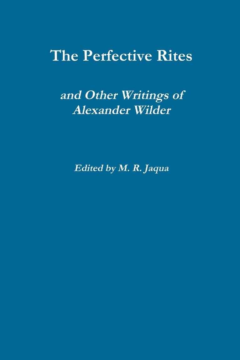 Alexander Wilder - Perfective Rites and Other Writings of Alexander Wilder, Häftad