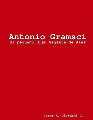 Antonio Gramsci, El pequeo Gran Gigante de Ales 1