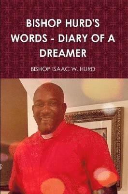 Bishop Isaac W Hurd, Bishop Isaac W. Hurd, BISHOP ISAAC W. HURD - Bishop Hurd's Words - Diary of a Dreamer, Häftad