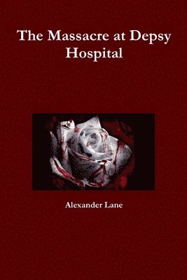 Alexander Lane - Massacre at Depsy Hospital, Häftad
