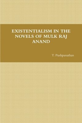 bokomslag Existentialism in the Novels of Mulk Raj Anand