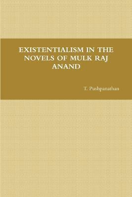 Existentialism in the Novels of Mulk Raj Anand 1
