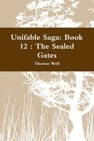 Thomas Wolf - Unifable Saga: Book 12: The Sealed Gates, Häftad