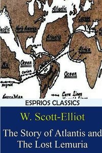 bokomslag The Story of Atlantis and The Lost Lemuria (Esprios Classics)
