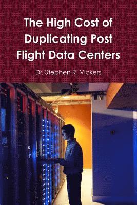 The High Cost of Duplicating Post Flight Data Centers 1