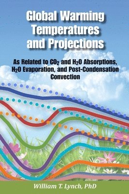 William T Lynch - Global Warming Temperatures and Projections, Häftad