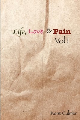 Life, Love & Pain. Vol 1