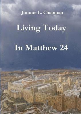 Living Today In Matthew 24 1