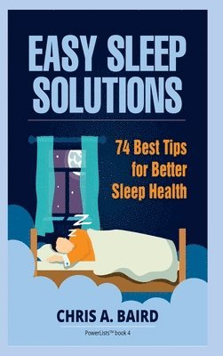 bokomslag Sleep: Easy Sleep Solutions: 74 Best Tips for Better Sleep Health: How to Deal With Sleep Deprivation Issues Without Drugs Book