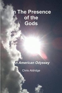 bokomslag In The Presence of the Gods: An American Odyssey