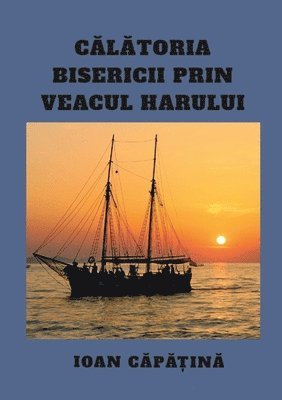 Calatoria Bisericii Prin Veacul Harului 1