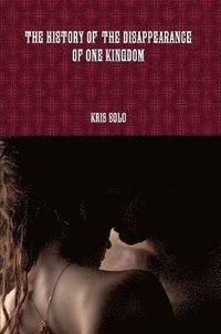 bokomslag THE History of the Disappearance of One Kingdom