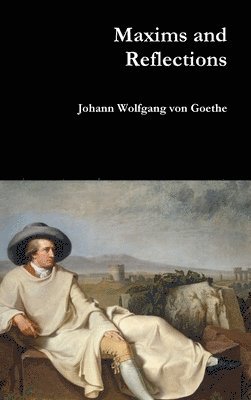 Johann Wolfgang Von Goethe - Maxims and Reflections, Inbunden
