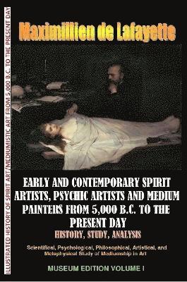 bokomslag Early & Contemporary Spirit Artists,Psychic Artists & Medium Painters from 5,000 B.C. to the Present Day.History,Study,Analysis. Museum Ed. V1