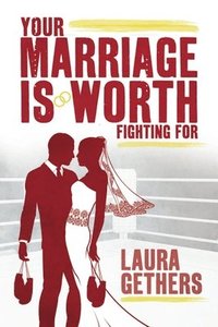 bokomslag Your Marriage is Worth Fighting For