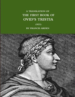 A TRANSLATION OF THE FIRST BOOK OF OVID'S TRISTIA (1821) 1