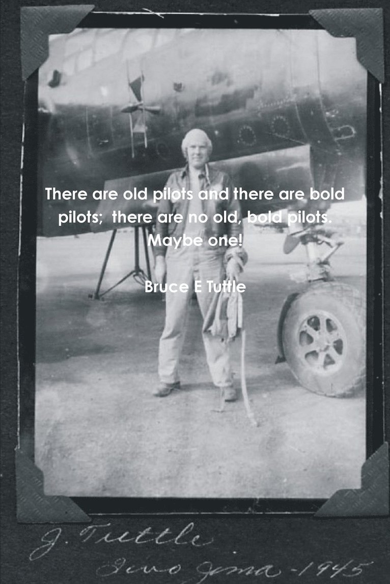 There are old pilots and there are bold pilots; there are no old, bold pilots. Maybe one! 1