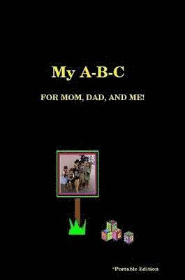 My A-B-C for Mom, Dad, and Me! 1