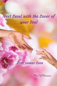 bokomslag Next Level with the Lover of your Soul.  First comes Love