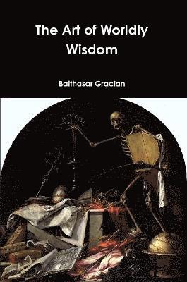 bokomslag The Art of Worldly Wisdom