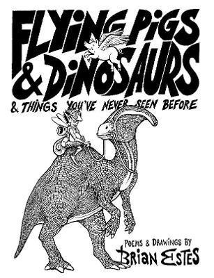 bokomslag Flying Pigs & Dinosaurs & Things You've Never Seen Before