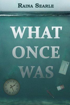 Raina Searle - What Once Was, Häftad