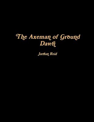 The Axeman of Ground Dawn 1