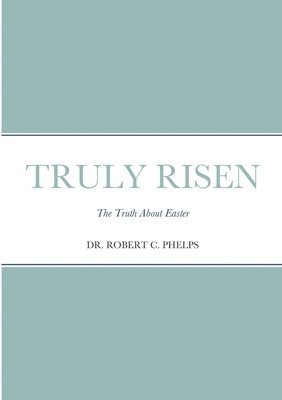 Robert Phelps - Truly Risen, Häftad
