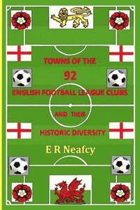 bokomslag Towns of the 92 English Football League Clubs and their Historic Diversity