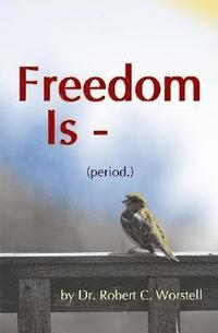 bokomslag Freedom Is (Period.)