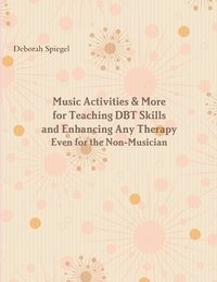 bokomslag Music Activities & More for Teaching DBT Skills and Enhancing Any Therapy