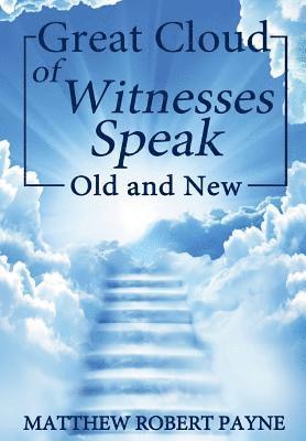 Great Cloud of Witnesses Speak 1