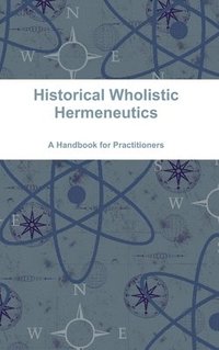 bokomslag Historical Wholistic Hermeneutics