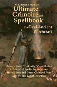 bokomslag The Samhain Song Press Ultimate Grimoire and Spellbook of Real Ancient Witchcraft