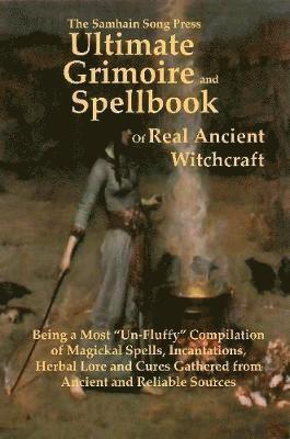 The Samhain Song Press Ultimate Grimoire and Spellbook of Real Ancient Witchcraft 1