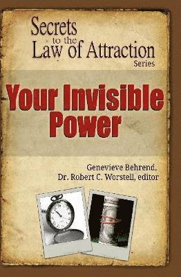 Editor Robert C Worstell, Genevieve Behrend - Your Invisible Power - Secrets to the Law of Attraction, Inbunden
