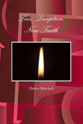Debra Mitchell - Lies, Deception, Now Truth, Häftad